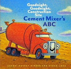 Cover art for Cement Mixer's ABC: Goodnight, Goodnight, Construction Site (Alphabet Book for Kids, Board Books for Toddlers, Preschool Concept Book)