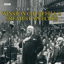 Cover art for Winston Churchill's Greatest Speeches: Vol 1: Never Give In!