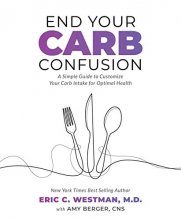 Cover art for End Your Carb Confusion: A Simple Guide to Customize Your Carb Intake for Optimal Health