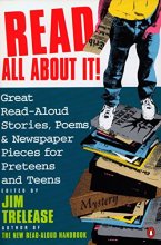 Cover art for Read All About It!: Great Read-Aloud Stories, Poems, and Newspaper Pieces for Preteens and Teens