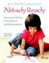 Cover art for Already Ready: Nurturing Writers in Preschool and Kindergarten