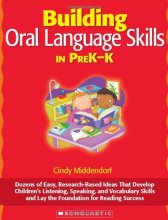 Cover art for Building Oral Language Skills in PreK-K: Dozens of Easy, Research-Based Ideas That Develop Children’s Listening, Speaking, and Vocabulary Skills and Lay the Foundation for Reading Success