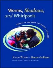 Cover art for Worms, Shadows, and Whirlpools: Science in the Early Childhood Classroom