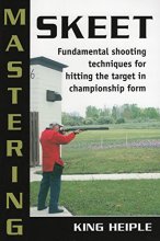Cover art for Mastering Skeet: Fundamental Shooting Techniques for Hitting the Target in Championship Form