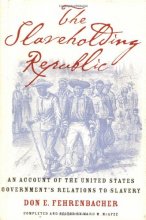 Cover art for The Slaveholding Republic: An Account of the United States Government's Relations to Slavery