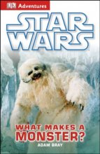 Cover art for DK Adventures: Star Wars: What Makes A Monster?