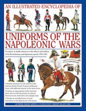 Cover art for An Illustrated Encyclopedia: Uniforms of the Napoleonic Wars: campaign maps; Provides an unrivalled source of visual information on the fighting men of the period