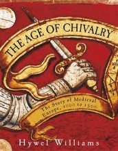 Cover art for Age of Chivalry: The Story of Medieval Europe, 950 to 1450