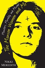 Cover art for The Manson Women and Me: Monsters, Morality, and Murder