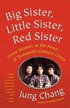 Cover art for Big Sister, Little Sister, Red Sister: Three Women at the Heart of Twentieth-Century China