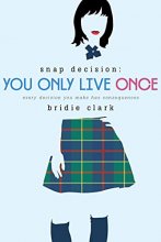 Cover art for You Only Live Once: Every Decision You Make Has Consequences (Snap Decision, 2)