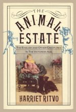 Cover art for The Animal Estate: The English and Other Creatures in Victorian England