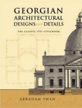 Cover art for Georgian Architectural Designs and Details: The Classic 1757 Stylebook (Dover Architecture)