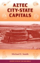 Cover art for Aztec City-State Capitals (Ancient Cities of the New World)