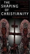 Cover art for The Shaping of Christianity: The History and Literature of Its Formative Centuries (100-800)
