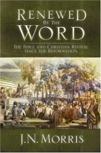 Cover art for Renewed by the Word: The Bible and Christian Revivial Since the Reformation
