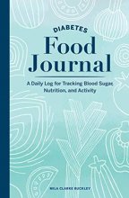 Cover art for Diabetes Food Journal: A Daily Log for Tracking Blood Sugar, Nutrition, and Activity