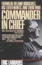 Cover art for Commander in Chief: Franklin Delano Roosevelt, His Lieutenants, and Their War