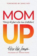 Cover art for Mom Up: Thriving with Grace in the Chaos of Motherhood