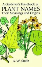 Cover art for A Gardener's Handbook of Plant Names: Their Meanings and Origins