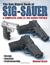 Cover art for The Gun Digest Book of SIG-Sauer: A Complete Look at SIG-Sauer Pistols