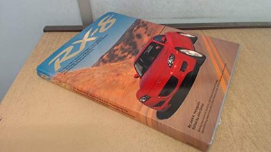 Cover art for RX-8: The Mazda RX-8: World's First 4-door, 4-seat Sports Car Plus Complete Histories of Mazda Rotar