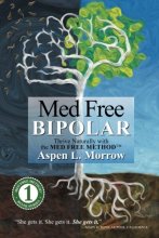 Cover art for Med Free Bipolar: Thrive Naturally with the Med Free Method™ (Med Free Method Book Series) (Volume 1)