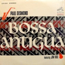 Cover art for Paul Desmond: Bossa Antigua - Featuring Jim Hall / Tracklist: Bossa Antigua. The Night Has A Thousand Eyes. O Gato. Samba Cantina. Curação Doloroso. A Ship Without A Sail. Aliança. The Girl From East 9th Street