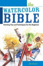 Cover art for The Watercolor Bible: Painting Tips and Techniques for the Beginner