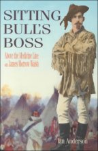 Cover art for Sitting Bull's Boss: Above the Medicine Line with James Morrow Walsh