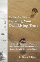 Cover art for The Complete Guide to Creating Your Own Living Trust: A Step-by-Step Plan to Protect Your Assets, Limit Your Taxes, and Ensure Your Wishes Are Fulfilled