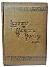 Cover art for Lessons in Musical History A Comprehensive Outline From the Beginning of the Christian Era to the Ptresent Time