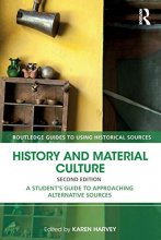 Cover art for History and Material Culture: A Student's Guide to Approaching Alternative Sources (Routledge Guides to Using Historical Sources)