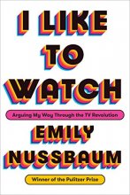 Cover art for I Like to Watch: Arguing My Way Through the TV Revolution