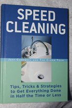 Cover art for Speed Cleaning : Tips, Tricks, and Strategies to Get Everything Done in Half the Time or Less