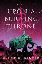 Cover art for Upon a Burning Throne (The Burnt Empire)