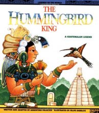 Cover art for The Hummingbird King: A Guatemalan Legend (Legends of the World)