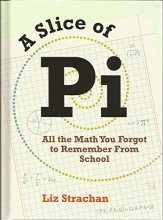 Cover art for A Slice of Pi: All the Math You Forgot to Remember From School