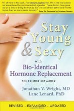 Cover art for Stay Young & Sexy with Bio-Identical Hormone Replacement: The Science Explained