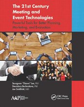 Cover art for The 21st Century Meeting and Event Technologies: Powerful Tools for Better Planning, Marketing, and Evaluation