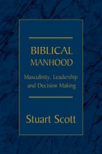 Cover art for Biblical Manhood: Masculinity, Leadership and Decision Making