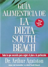 Cover art for Guia Alimenticia de La Dieta South Beach: Todo lo que necesita para seguir el plan a la perfeccion (The South Beach Diet)