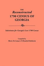 Cover art for The Reconstructed 1790 Census of Georgia, Substitutes for Georgia's Lost 1790