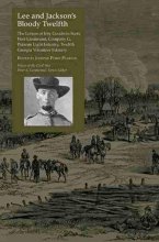 Cover art for Lee and Jackson's Bloody Twelfth: The Letters of Irby Goodwin Scott, First Lieutenant, Company G, Putnam Light Infantry, Twelfth Georgia Volunteer Infantry (Voices of the Civil War)