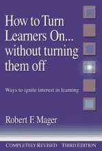 Cover art for How to Turn Learners On... Without Turning Them Off: Ways to Ignite Interest in Learning