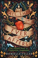 Cover art for All the Ever Afters: The Untold Story of Cinderella's Stepmother