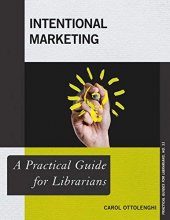 Cover art for Intentional Marketing: A Practical Guide for Librarians (Volume 51) (Practical Guides for Librarians, 51)