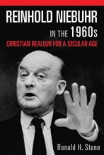 Cover art for Reinhold Niebuhr in the 1960s: Christian Realism for a Secular Age