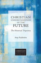 Cover art for Christian Understandings of the Future: The Historical Trajectory (Christian Understandings, 2)
