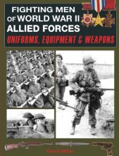Cover art for Fighting Men of World War II Allied Forces: Uniforms, Equipment & Weapons